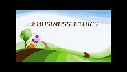 PPT Presentation on Business Ethics