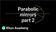 Parabolic mirrors 2 | Geometric optics | Physics | Khan Academy