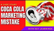 Coca Cola Marketing Strategy blunder | Marketing Mistakes | New Coke Failure Case study | Cola Wars