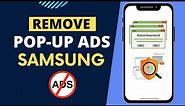 How to Remove Pop-up Ads on Samsung Phone
