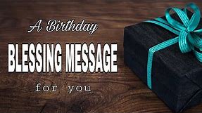 A BIRTHDAY BLESSING MESSAGE: Happy Birthday message with Bible verses.