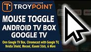Install Mouse Toggle on Android TV/Google TV Boxes - Navigate Apps Designed for Phones & Tablets