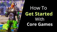 Getting Started With Core Games For Free (Step-By-Step)
