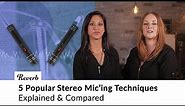 5 Popular Stereo Mic'ing Techniques Explained & Compared