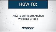 How to set up an industrial wireless connection over Bluetooth or Wifi using Anybus Wireless Bridge