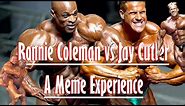 Ronnie Coleman vs Jay Cutler - A Meme Experience