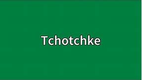 Tchotchke Meaning