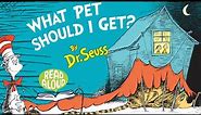 What Pet Should I Get? By Dr Seuss | Read Aloud Animated Living Book