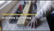 How To Install An Undermount Kitchen Sink To A Granite Countertop Step By Step