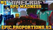 Minecraft : RPG MADNESS - An Epic World - Ep. 1 : Let's Play - Epic Proportions S3