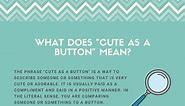 "Cute as a Button" - Meaning & Origin (Helpful Examples)