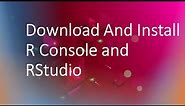 How To Download And Install R Console and RStudio