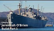 Building the Liberty Ship Jeremiah O'Brien part 1
