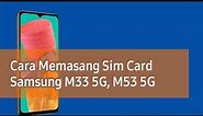Cara Memasang Sim Card Samsung M33 5G, M53 5G