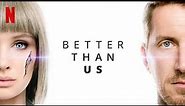 Better Than Us Netflix Original Trailer | HD1080