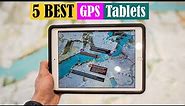 Best GPS Tablets of 2024 [Updated]