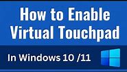 How to Enable Virtual Touchpad in Windows 11