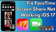 How To Fix FaceTime Screen Share Not Working in iOS 17 on iPhone & iPad
