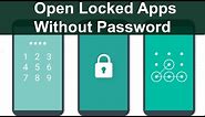 How to Open Locked Apps Without Password