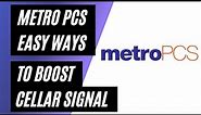 Easy Ways To Boost Your Metro PCS Cellular Connection