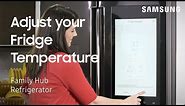 How To Adjust The Fridge Temperature Settings On Your Samsung Family Hub Refrigerator | Samsung US