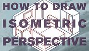 How to Draw Isometric Perspective