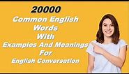 20000 Common English Words With Examples And Meanings For English Conversation