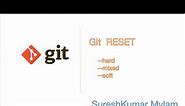 Git RESET explanation and implementation of hard, mixed & soft reset options with examples