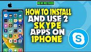 how to install and use 2 Skype Apps on iPhone 2023