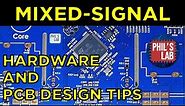 Mixed-Signal Hardware/PCB Design Tips - Phil's Lab #88