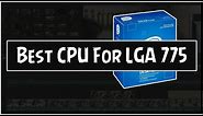 5 Best CPU for LGA 775 Socket 2021 (Complete Buying Guide)