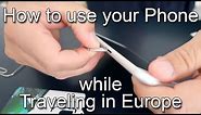 International sim card - Use your phone while traveling Europe