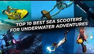 Top 10 Best Sea Scooters For Underwater Adventures 2020