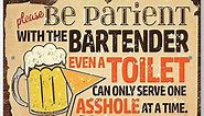 Please Be Patient With The Bartender - Classic Bar Decor and Man Cave Stuff, Bar Restaurant Beer Alcohol Sign, Great Bartender Gifts, 12x18 Use Indoors or Outdoors Durable Metal Sign
