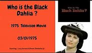 Who Is The Black Dahlia : 1975 Television Movie