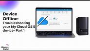 Device Offline: How to troubleshoot My Cloud OS 5 device offline message | Part 1