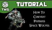 Warhammer Tutorial: Converting Primaris Space Wolves