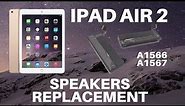 🔊🛠️🍏iPad Air 2 - Speaker Replacement (A1566 and A1567)