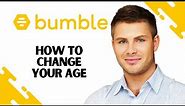 How to Change Age on Bumble (FULL GUIDE)