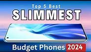 Top 5 : Slimmest Budget Smartphones 2024