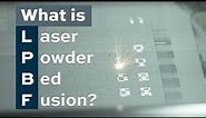 What Is Laser Powder Bed Fusion?