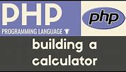 Building a Basic Calculator | PHP | Tutorial 11