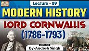Lord Cornwallis (1786-1793) | Indian Modern History | Governors General & Viceroys of India | UPSC