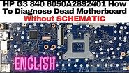 HP G3 840 6050A2892401 MB A01 How To Diagnose Dead Motherboard Without SCHEMATIC in ENGLISH | Laptex
