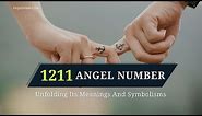 1211 Angel Number: Unfolding Its Meanings And Symbolisms