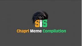 Chapri Meme Compilation