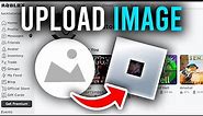 How To Upload Images To Roblox - Full Guide