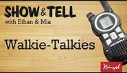 Show & Tell #4 - Walkie-Talkies