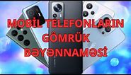 Xaricden getirilen mobil telefonlari bu qaydada gomrukde beyan edin