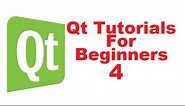 Qt Tutorials For Beginners 4 - First Qt GUI widget Application